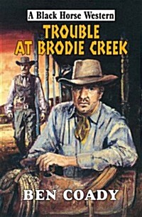 Trouble at Brodie Creek (Hardcover)