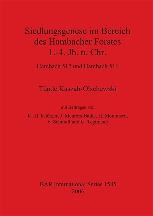 Siedlungsgenese im Bereich des Hambacher Forstes 1.-4. Jh. n. Chr.: Hambach 512 und Hambach 516 (Paperback)