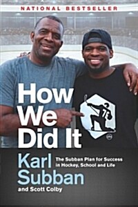 How We Did It: The Subban Plan for Success in Hockey, School and Life (Paperback)