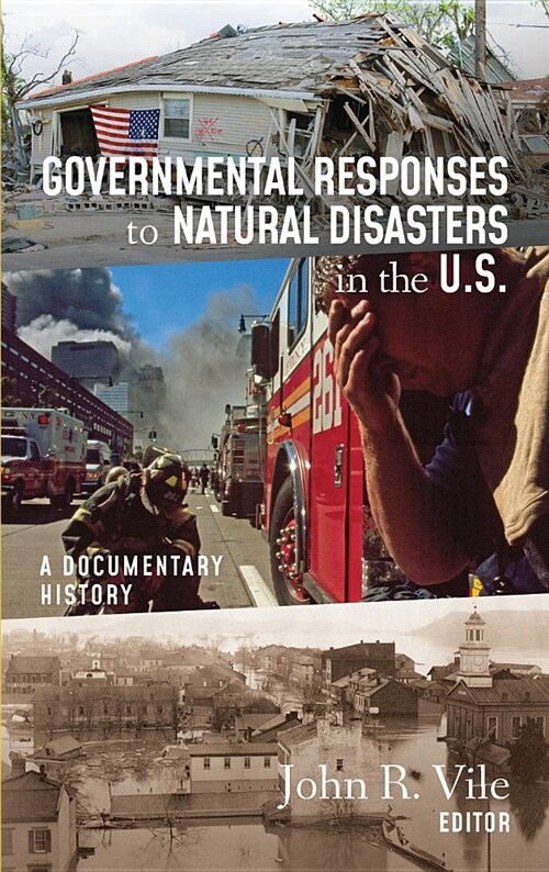 Governmental Responses to Natural Disasters in the U.S.: A Documentary History (Hardcover)