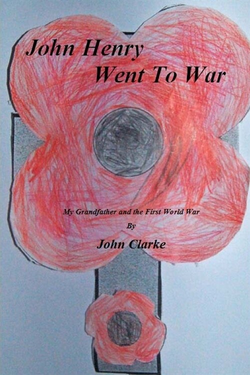 John Henry went to war: My Grandfather and the First World War (Paperback)