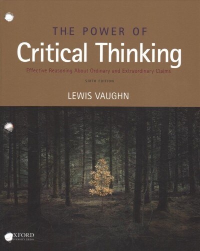 The Power of Critical Thinking: Effective Reasoning about Ordinary and Extraordinary Claims (Loose Leaf, 6)