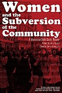 Women and the Subversion of the Community: A Mariarosa Dalla Costa Reader (Paperback)