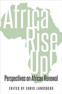 Africa Rise Up!: Perspectives on African Renewal (Paperback, None)