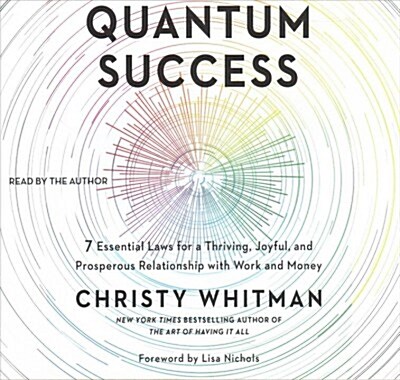 Quantum Success: 7 Essential Laws for a Thriving, Joyful, and Prosperous Relationship with Work and Money (Audio CD)