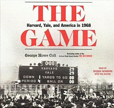 The Game: Harvard, Yale, and America in 1968 (Audio CD)