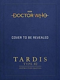 Doctor Who: TARDIS Type 40 Instruction Manual (Hardcover)