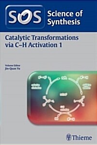 Science of Synthesis: Catalytic Transformations Via C-H Activation Vol. 1 (Paperback)