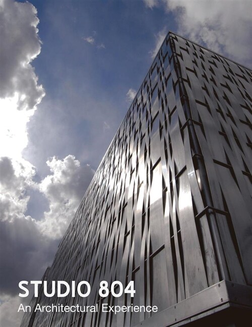 Studio 804: Design Build: Expanding the Pedagogy of Architectural Education (Hardcover)