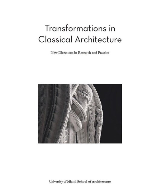 Transformations in Classical Architecture: New Directions in Research and Practice (Hardcover)