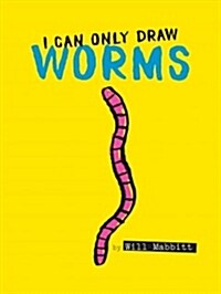 I Can Only Draw Worms (Hardcover)
