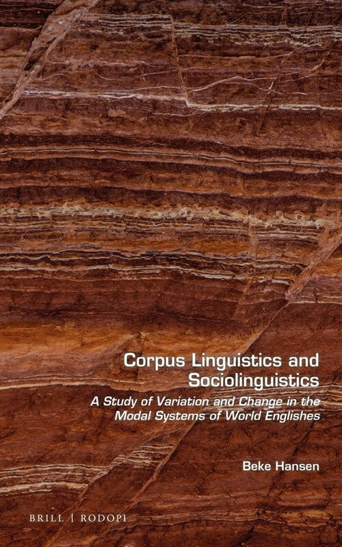 Corpus Linguistics and Sociolinguistics: A Study of Variation and Change in the Modal Systems of World Englishes (Hardcover)