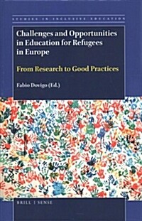 Challenges and Opportunities in Education for Refugees in Europe: From Research to Good Practices (Hardcover)
