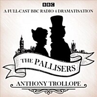 The Pallisers : 12 BBC Radio 4 full cast dramatisations (CD-Audio, Unabridged ed)