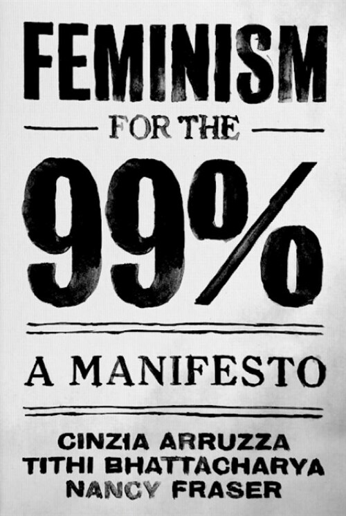 Feminism for the 99% : A Manifesto (Paperback)