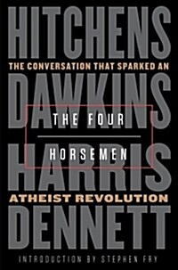 The Four Horsemen: The Conversation That Sparked an Atheist Revolution (Hardcover)