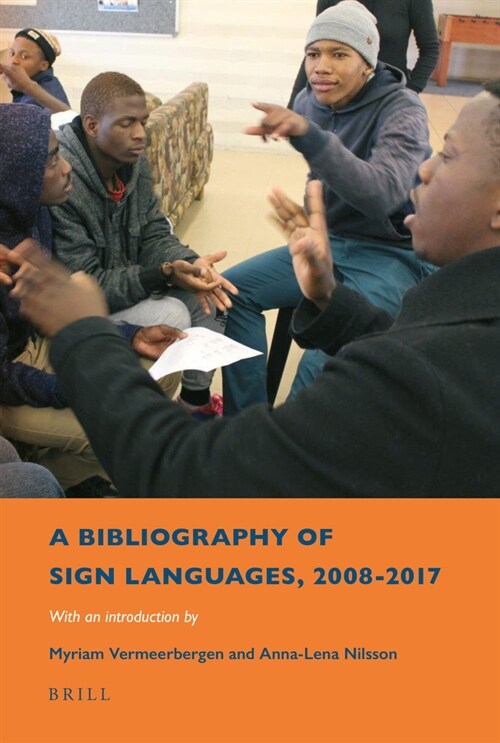 A Bibliography of Sign Languages, 2008-2017: With an Introduction by Myriam Vermeerbergen and Anna-Lena Nilsson (Paperback)