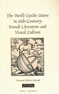 The World Upside Down in 16th-Century French Literature and Visual Culture (Hardcover)