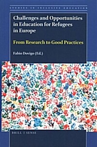 Challenges and Opportunities in Education for Refugees in Europe: From Research to Good Practices (Paperback)