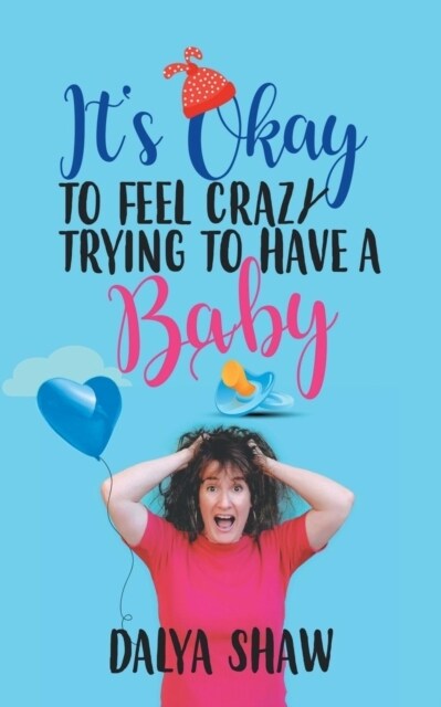 Its Okay to Feel Crazy Trying to Have a Baby (Paperback)