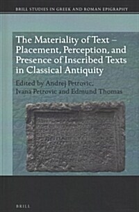 The Materiality of Text - Placement, Perception, and Presence of Inscribed Texts in Classical Antiquity (Hardcover, Bilingual)