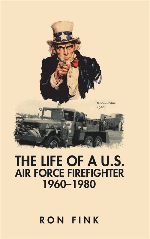 The Life of a US Air Force Firefighter 1960-1980 (Hardcover)