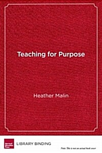Teaching for Purpose: Preparing Students for Lives of Meaning (Library Binding)