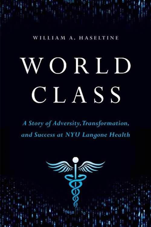 World Class: A Story of Adversity, Transformation, and Success at Nyu Langone Health (Hardcover)