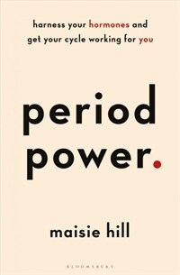 Period Power : Harness Your Hormones and Get Your Cycle Working for You (Paperback)
