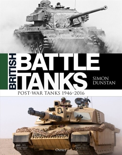 British Battle Tanks : Post-war Tanks 1946–2016 (Hardcover)