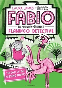 Fabio the World's Greatest Flamingo Detective: The Case of the Missing Hippo (Paperback)