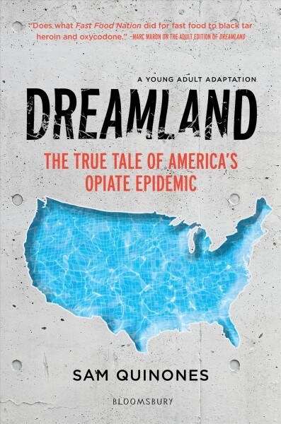 Dreamland (YA Edition): The True Tale of Americas Opiate Epidemic (Hardcover)