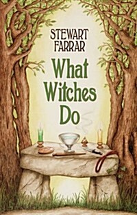What Witches Do : A Modern Coven Revealed (Paperback)