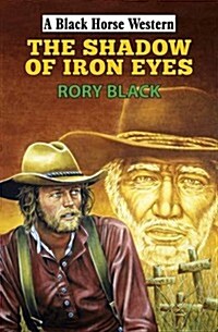 The Shadow of Iron Eyes (Hardcover)