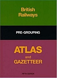 British Rail Pre-grouping Atlas and Gazetteer (Hardcover)