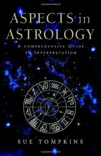 Aspects In Astrology : A Comprehensive guide to Interpretation (Paperback)