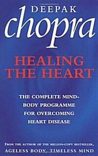 Healing The Heart : The Complete Mind-Body Programme for Overcoming Heart Disease (Paperback)