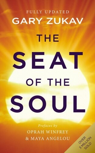 The Seat of the Soul : An Inspiring Vision of Humanitys Spiritual Destiny (Paperback, Revised ed)