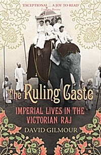 The Ruling Caste : Imperial Lives in the Victorian Raj (Paperback)
