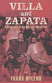 Villa and Zapata : A Biography of the Mexican Revolution (Paperback)