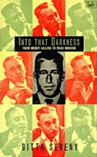 Into That Darkness : From Mercy Killing to Mass Murder (Paperback)