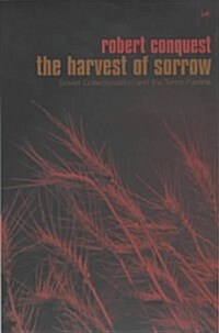 The Harvest of Sorrow : Soviet Collectivisation and the Terror-Famine (Paperback)