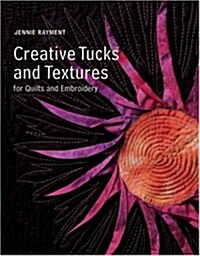 Creative Tucks and Textures for Quilts and Embroidery (Paperback)