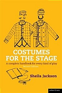 Costumes for the Stage : A Complete Handbook for Every Kind of Play (Paperback)