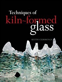 Techniques of Kiln-Formed Glass (Hardcover)