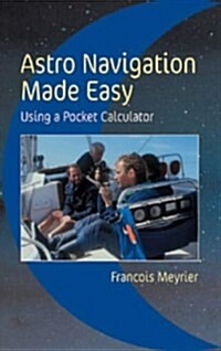 Astro Navigation Made Easy : Using a Pocket Calculator (Paperback)