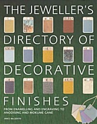 The Jewellers Directory of Decorative Finishes : From Enamelling and Engraving to Anodising and Mokume Gane (Paperback)