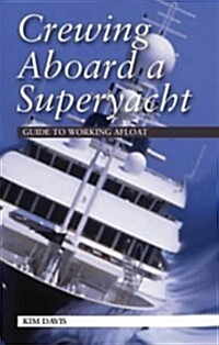 Crewing Aboard A Superyacht (Paperback)