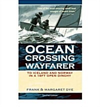 Ocean Crossing Wayfarer : To Iceland and Norway in a 16ft Open Dinghy (Paperback)