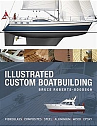 Illustrated Custom Boatbuilding (Hardcover)